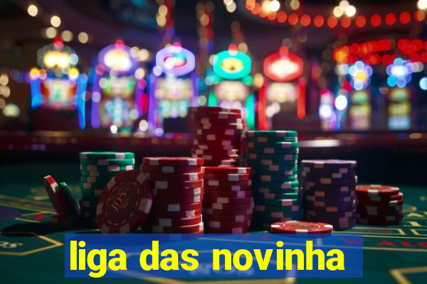 liga das novinha